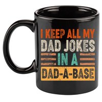 Funny I Keep All Of My Dad Jokes In A Dad-A-Base 11oz C Handle Ceramic Mug