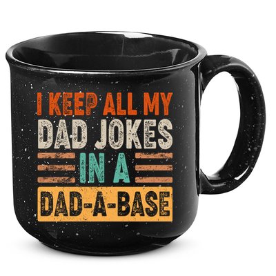 Funny I Keep All Of My Dad Jokes In A Dad-A-Base 15oz Campfire Ceramic Mug