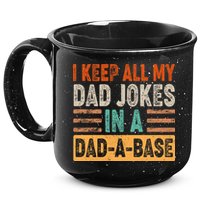 Funny I Keep All Of My Dad Jokes In A Dad-A-Base 15oz Campfire Ceramic Mug