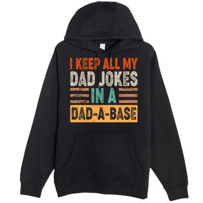 Funny I Keep All Of My Dad Jokes In A Dad-A-Base Premium Pullover Hoodie