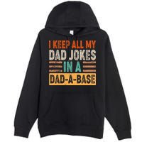 Funny I Keep All Of My Dad Jokes In A Dad-A-Base Premium Pullover Hoodie