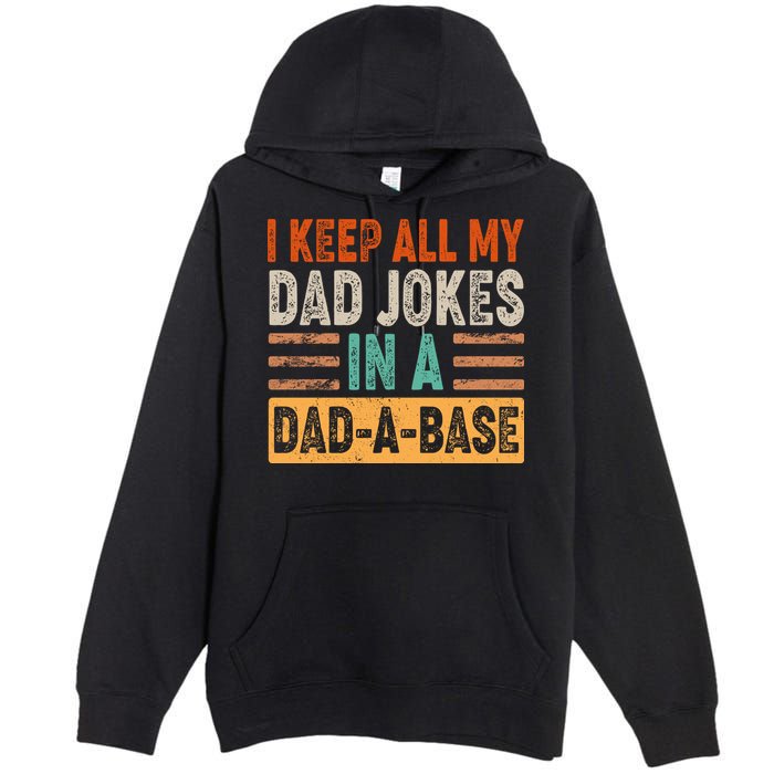 Funny I Keep All Of My Dad Jokes In A Dad-A-Base Premium Pullover Hoodie