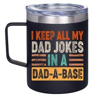 Funny I Keep All Of My Dad Jokes In A Dad-A-Base 12oz Stainless Steel Coffee Mug