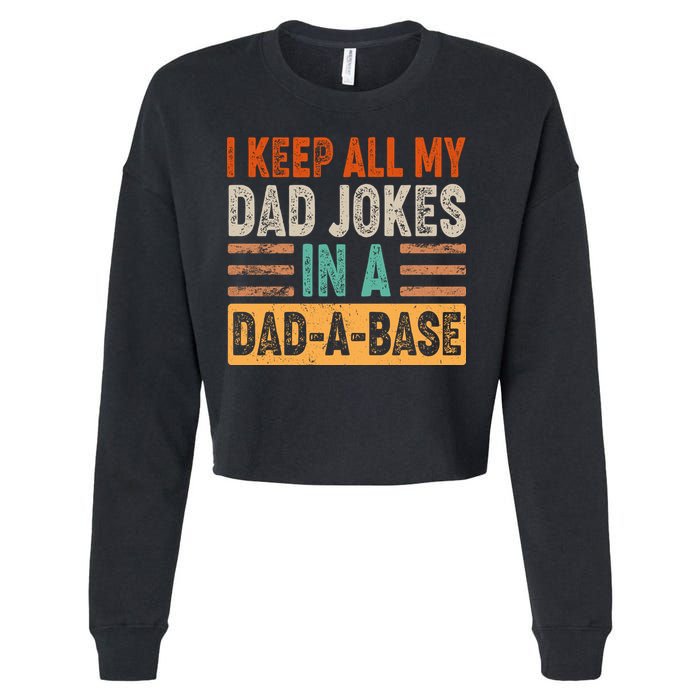 Funny I Keep All Of My Dad Jokes In A Dad-A-Base Cropped Pullover Crew
