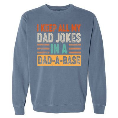 Funny I Keep All Of My Dad Jokes In A Dad-A-Base Garment-Dyed Sweatshirt