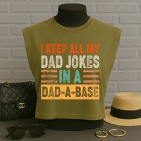 Funny I Keep All Of My Dad Jokes In A Dad-A-Base Garment-Dyed Women's Muscle Tee