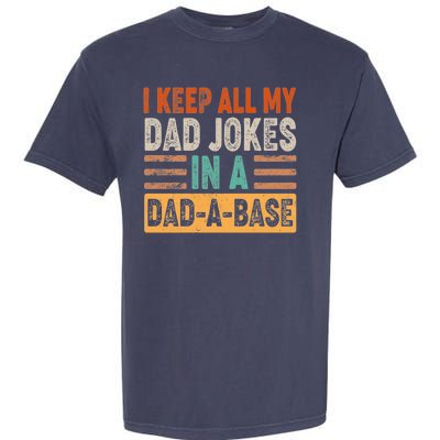 Funny I Keep All Of My Dad Jokes In A Dad-A-Base Garment-Dyed Heavyweight T-Shirt