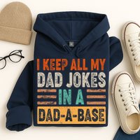 Funny I Keep All Of My Dad Jokes In A Dad-A-Base Hoodie