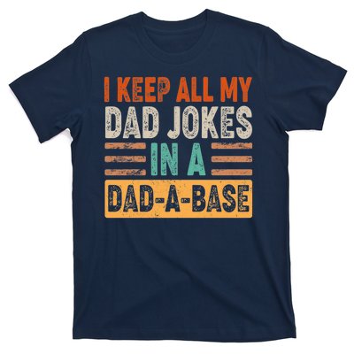 Funny I Keep All Of My Dad Jokes In A Dad-A-Base T-Shirt