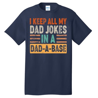 Funny I Keep All Of My Dad Jokes In A Dad-A-Base Tall T-Shirt