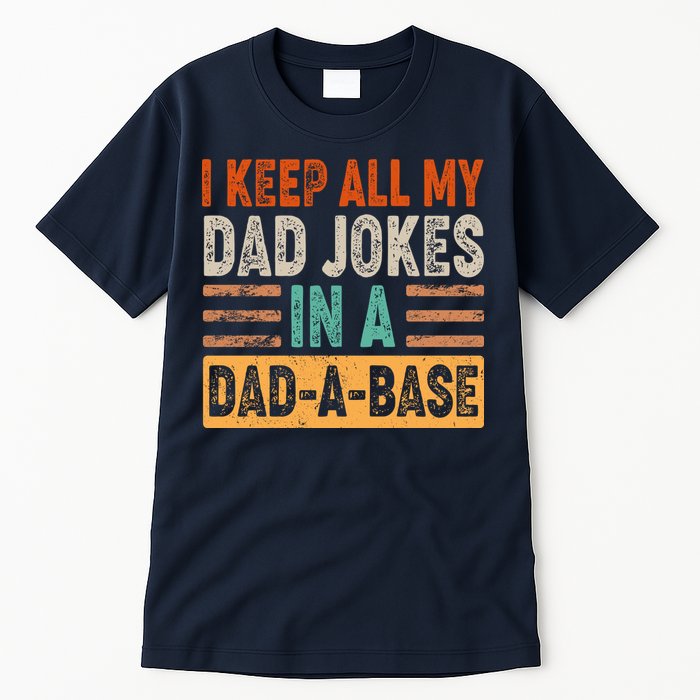 Funny I Keep All Of My Dad Jokes In A Dad-A-Base Tall T-Shirt