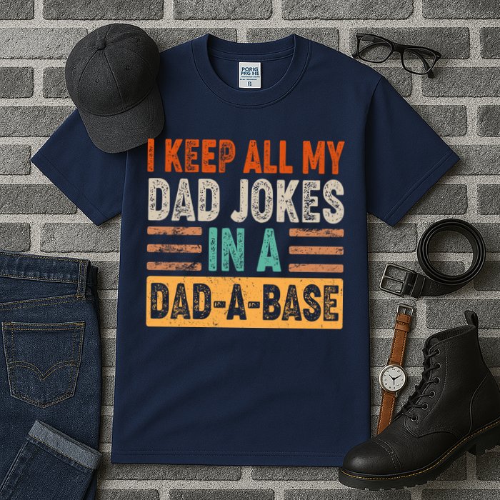 Funny I Keep All Of My Dad Jokes In A Dad-A-Base Tall T-Shirt