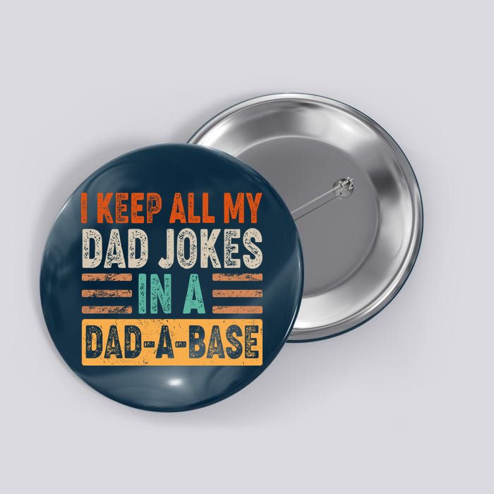 Funny I Keep All Of My Dad Jokes In A Dad-A-Base Button