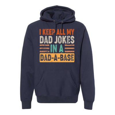 Funny I Keep All Of My Dad Jokes In A Dad-A-Base Premium Hoodie