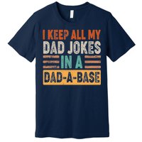 Funny I Keep All Of My Dad Jokes In A Dad-A-Base Premium T-Shirt