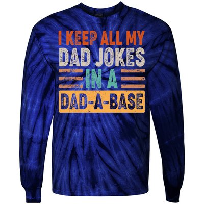 Funny I Keep All Of My Dad Jokes In A Dad-A-Base Tie-Dye Long Sleeve Shirt