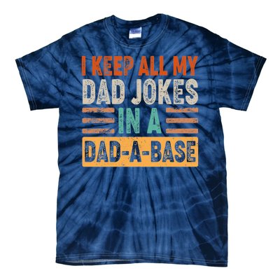 Funny I Keep All Of My Dad Jokes In A Dad-A-Base Tie-Dye T-Shirt