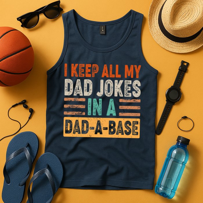 Funny I Keep All Of My Dad Jokes In A Dad-A-Base Tank Top