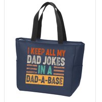 Funny I Keep All Of My Dad Jokes In A Dad-A-Base Zip Tote Bag