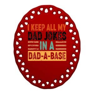 Funny I Keep All Of My Dad Jokes In A Dad-A-Base Ceramic Oval Ornament