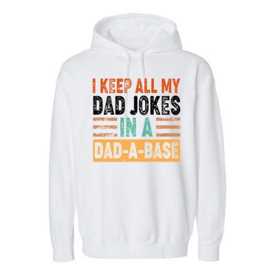 Funny I Keep All Of My Dad Jokes In A Dad-A-Base Garment-Dyed Fleece Hoodie