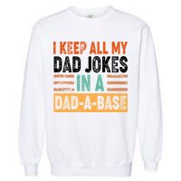 Funny I Keep All Of My Dad Jokes In A Dad-A-Base Garment-Dyed Sweatshirt