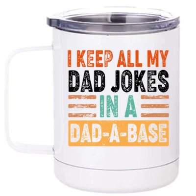 Funny I Keep All Of My Dad Jokes In A Dad-A-Base 12 oz Stainless Steel Tumbler Cup