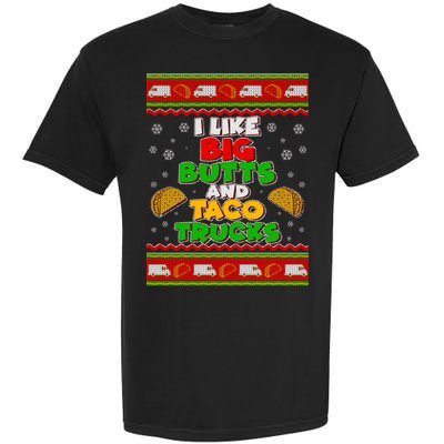 Funny I Like Big Butts and Tacos Trucks Ugly Christmas Garment-Dyed Heavyweight T-Shirt