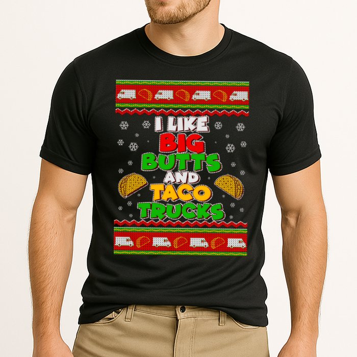 Funny I Like Big Butts and Tacos Trucks Ugly Christmas Cooling Performance Crew T-Shirt