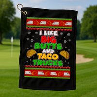 Funny I Like Big Butts and Tacos Trucks Ugly Christmas Golf Towel