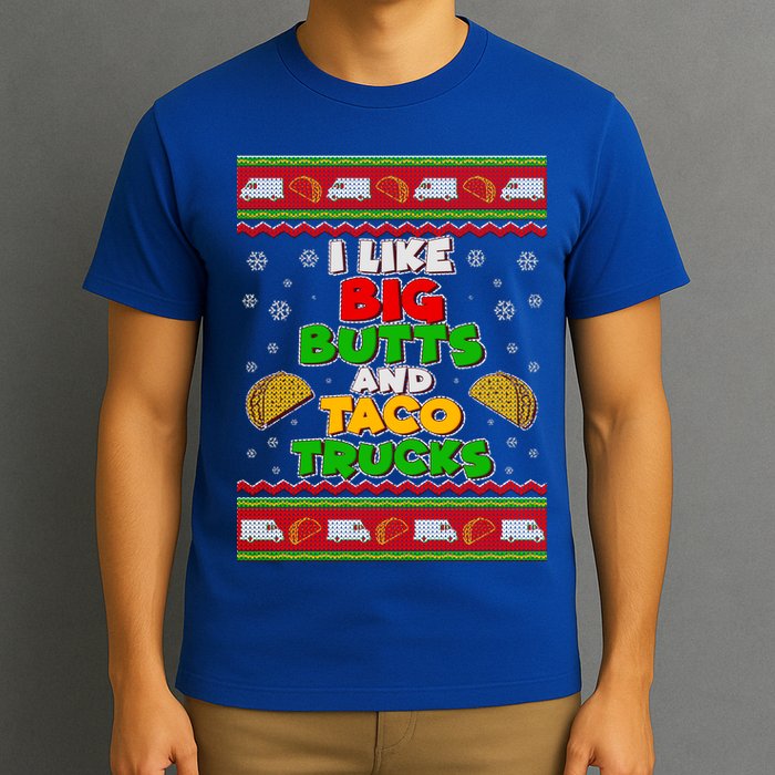 Funny I Like Big Butts and Tacos Trucks Ugly Christmas T-Shirt