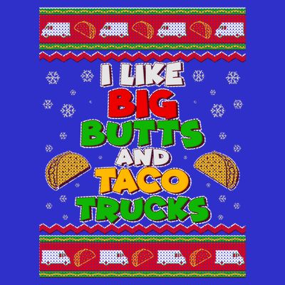 Funny I Like Big Butts and Tacos Trucks Ugly Christmas T-Shirt