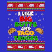 Funny I Like Big Butts and Tacos Trucks Ugly Christmas T-Shirt