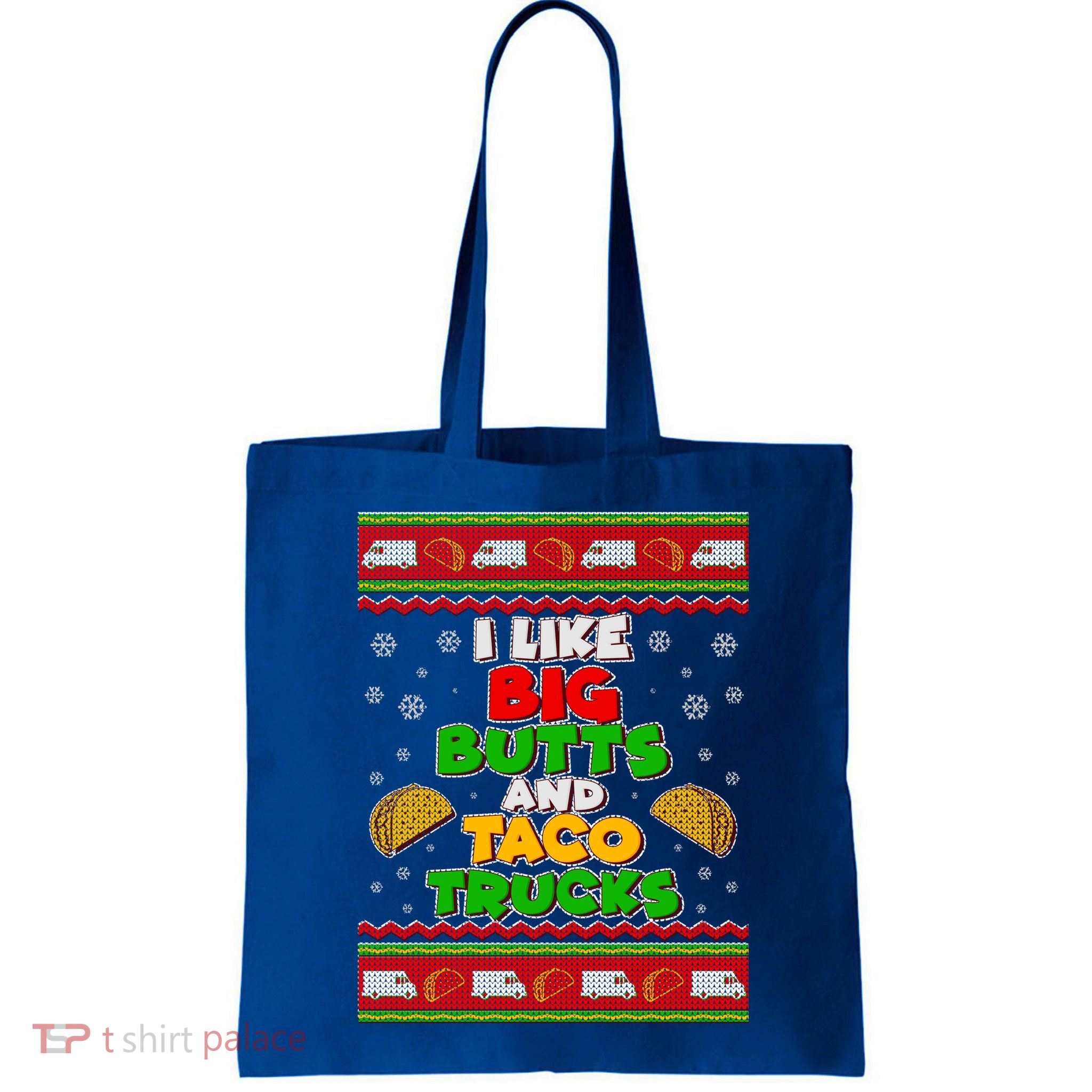 Funny I Like Big Butts and Tacos Trucks Ugly Christmas Bag