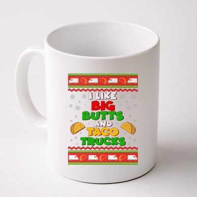 Funny I Like Big Butts and Tacos Trucks Ugly Christmas Coffee Mug