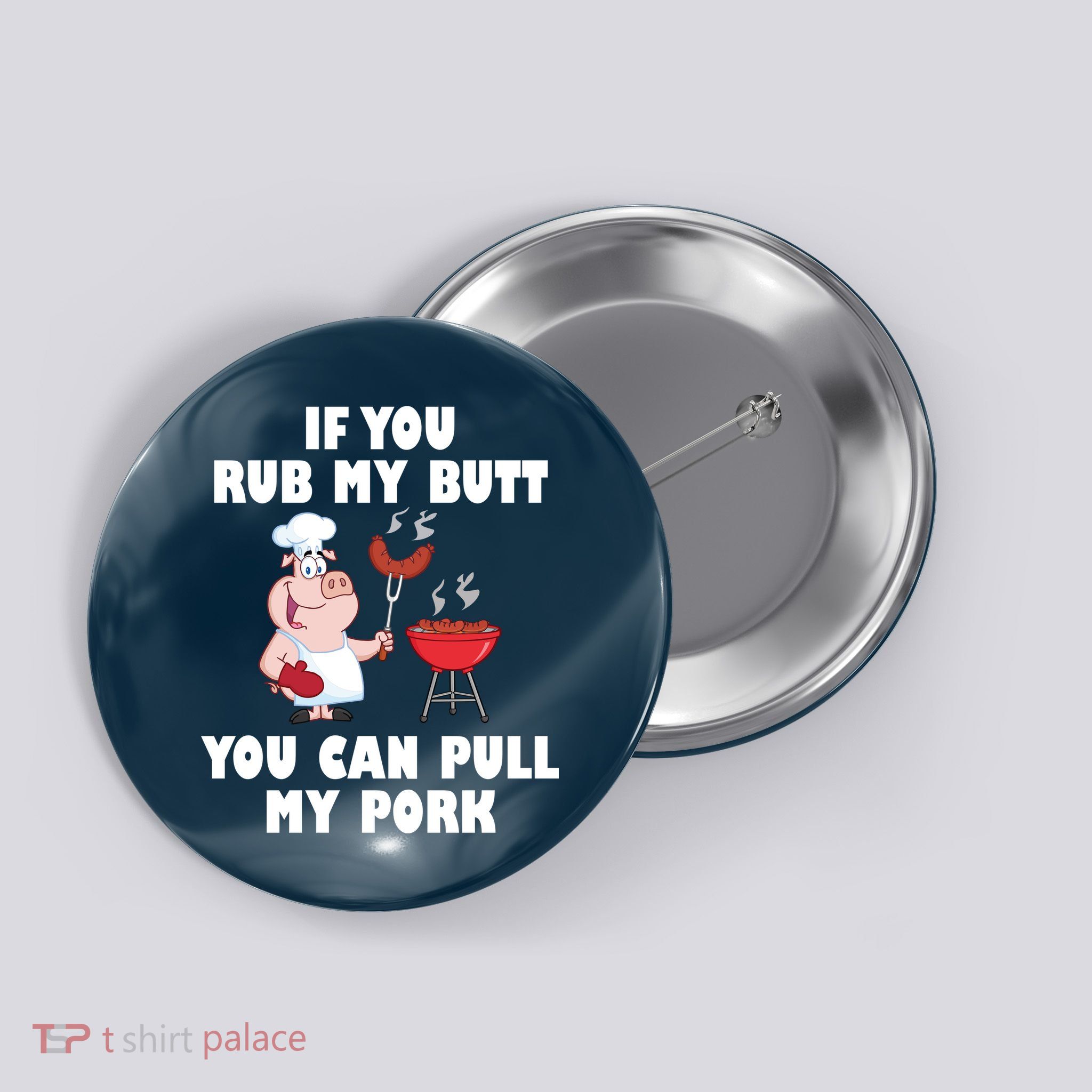 Funny I Like Butt Rubbed And My Pork Pulled Button