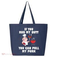 Funny I Like Butt Rubbed And My Pork Pulled 25L Jumbo Tote