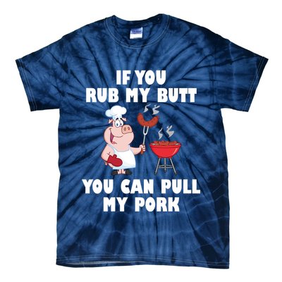 Funny I Like Butt Rubbed And My Pork Pulled Tie-Dye T-Shirt