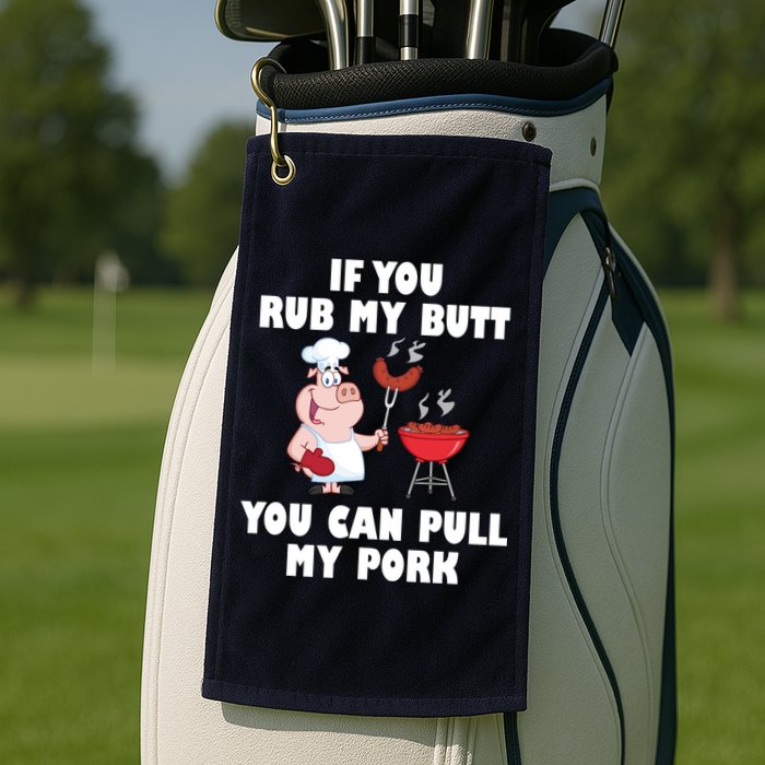 Funny I Like Butt Rubbed And My Pork Pulled Golf Towel