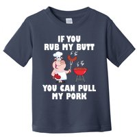 Funny I Like Butt Rubbed And My Pork Pulled Toddler T-Shirt