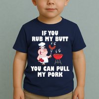Funny I Like Butt Rubbed And My Pork Pulled Toddler T-Shirt