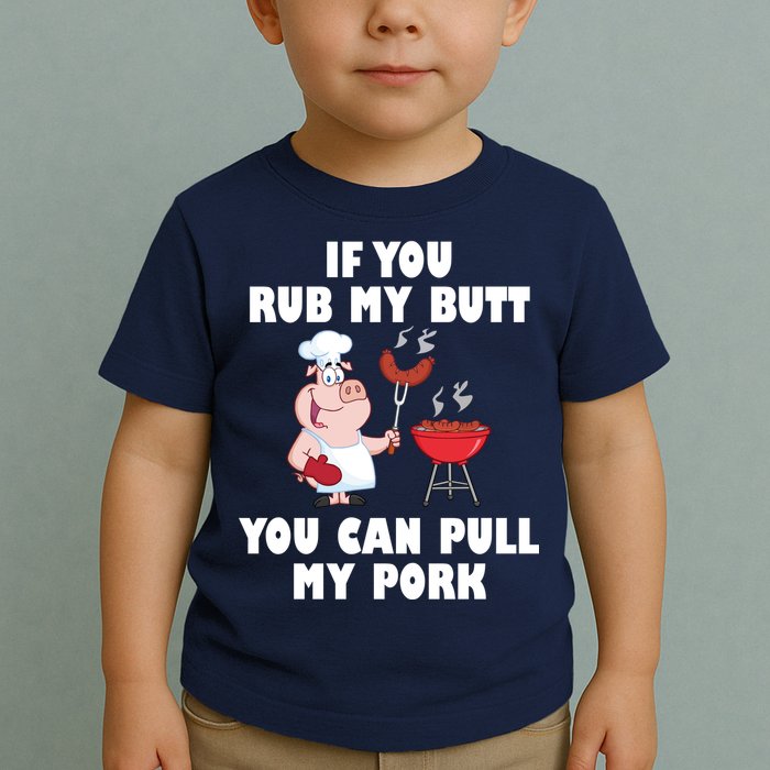 Funny I Like Butt Rubbed And My Pork Pulled Toddler T-Shirt
