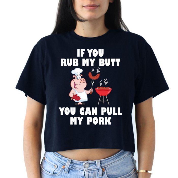Funny I Like Butt Rubbed And My Pork Pulled Crop Top
