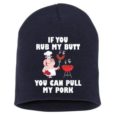 Funny I Like Butt Rubbed And My Pork Pulled Short Acrylic Beanie