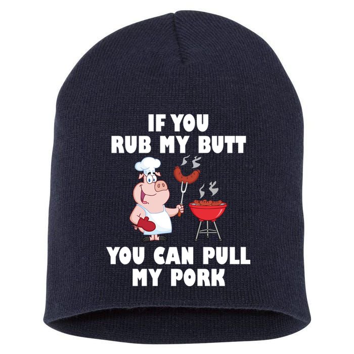 Funny I Like Butt Rubbed And My Pork Pulled Short Acrylic Beanie