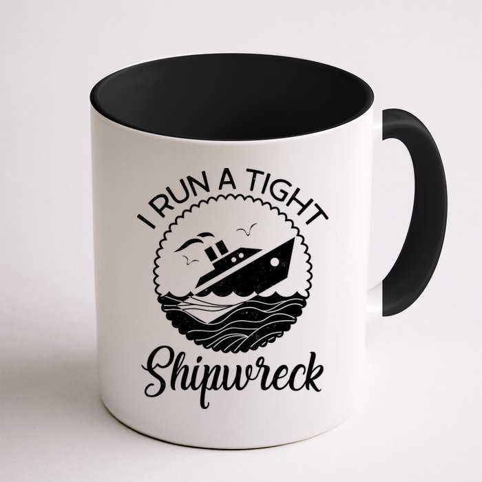 Funny I Run a Tight Shipwreck Mug