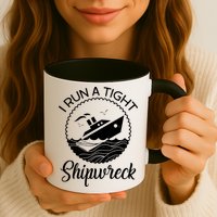 Funny I Run a Tight Shipwreck Mug