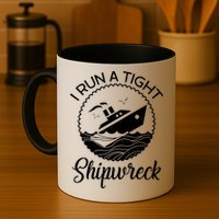 Funny I Run a Tight Shipwreck Mug