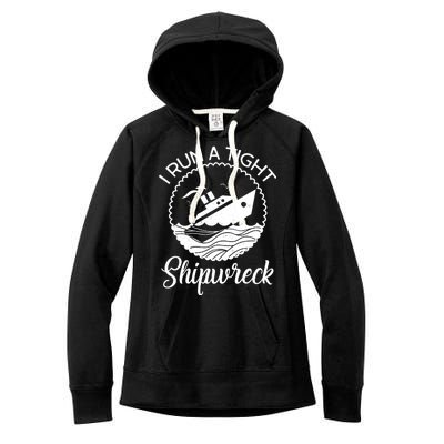 Funny I Run a Tight Shipwreck Women's Fleece Hoodie