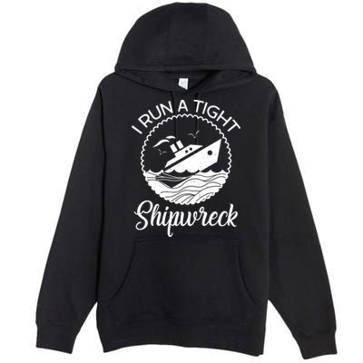 Funny I Run a Tight Shipwreck Premium Pullover Hoodie
